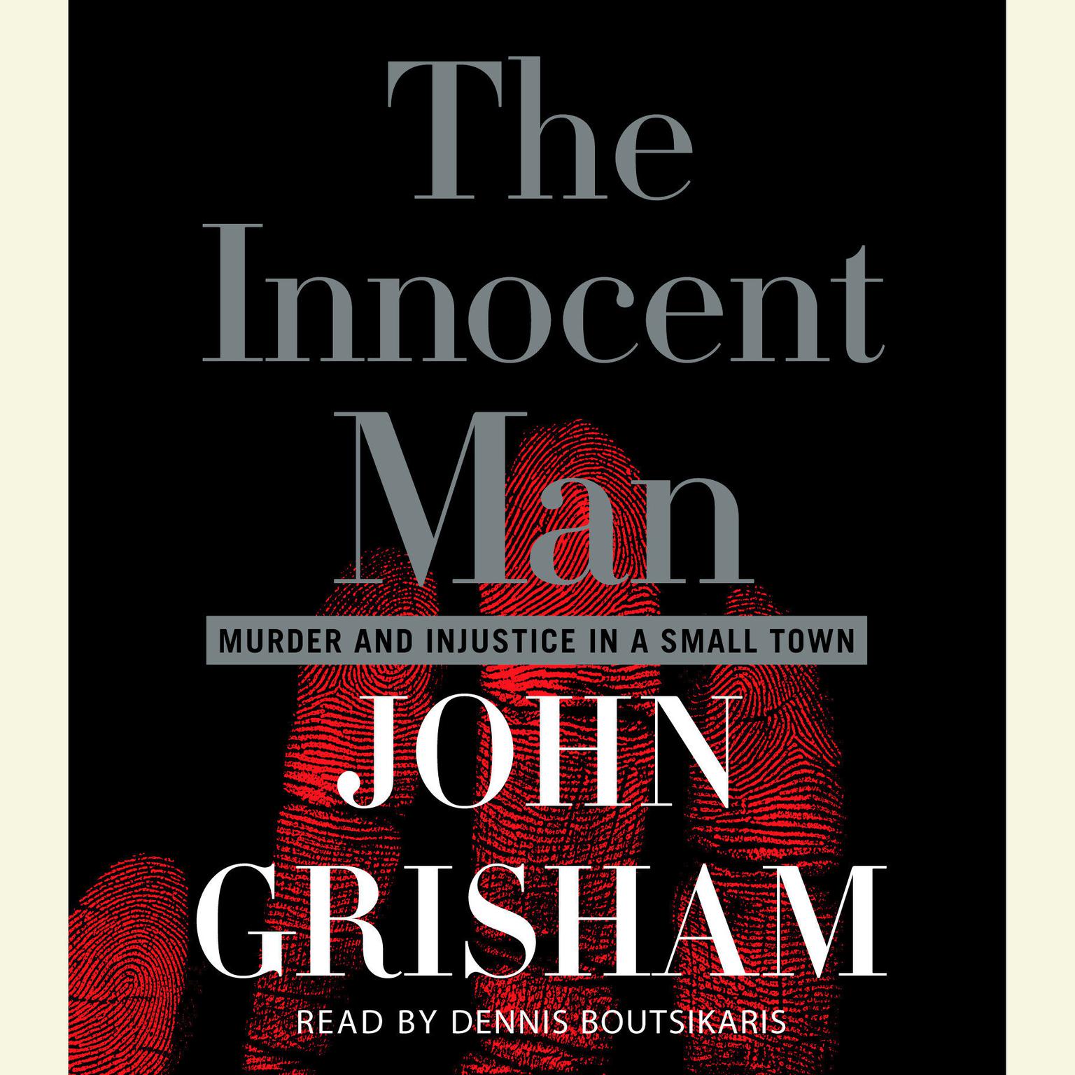 The Innocent Man (Abridged): Murder and Injustice in a Small Town Audiobook, by John Grisham
