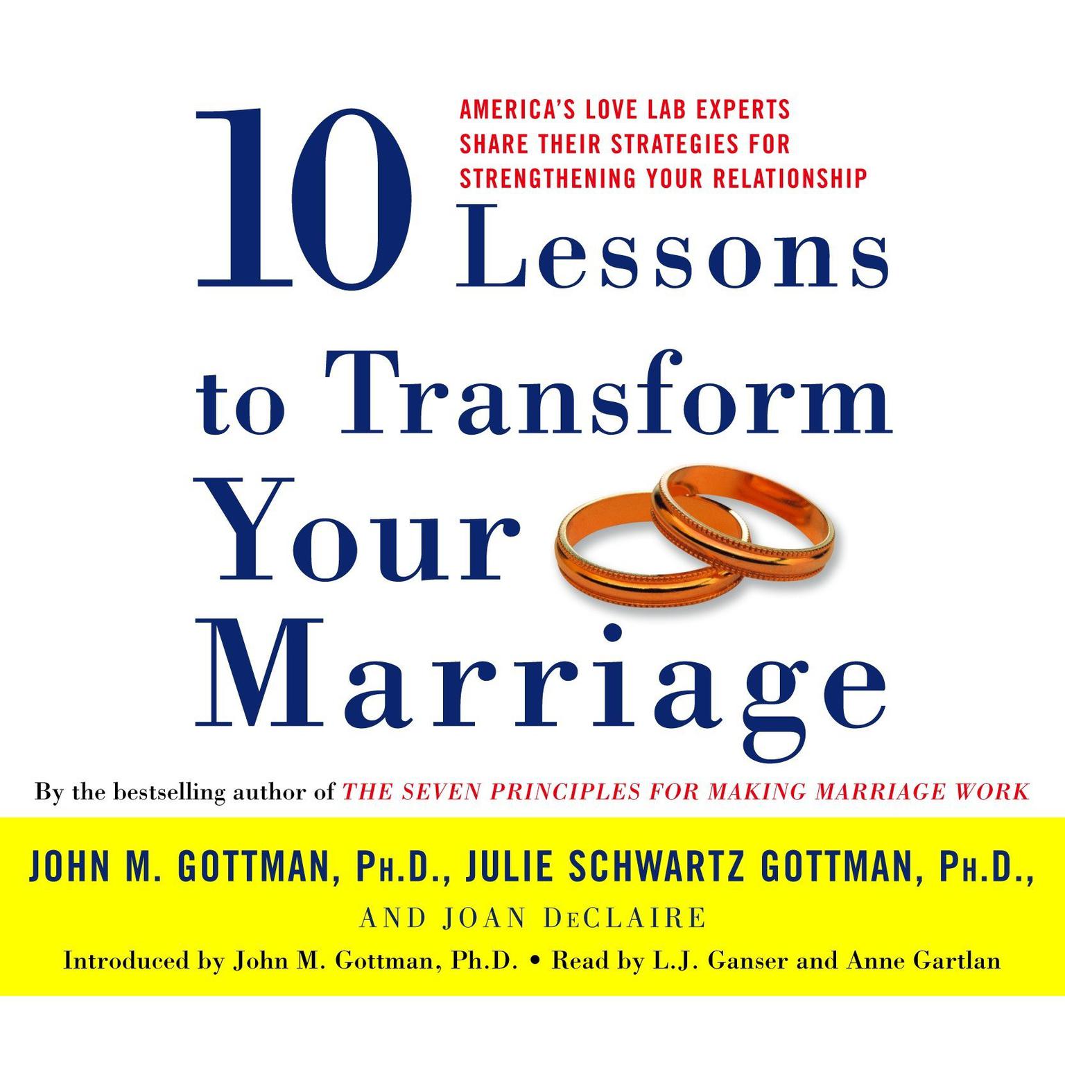 Ten Lessons to Transform Your Marriage (Abridged): Americas Love Lab Experts Share Their Strategies for Strengthening Your Relationship Audiobook, by John M. Gottman