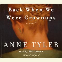 Back When We Were Grownups: A Novel Audiobook, by Anne Tyler