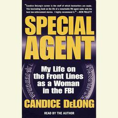 Special Agent: My Life on the Front Lines as a Woman in the FBI Audiobook, by Candice DeLong