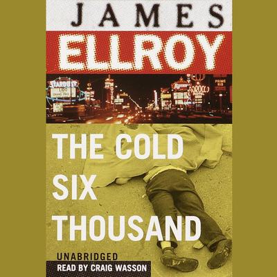 The Cold Six Thousand Audiobook, by James Ellroy
