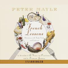 French Lessons: Adventures with Knife, Fork and Corkscrew Audiobook, by Peter Mayle