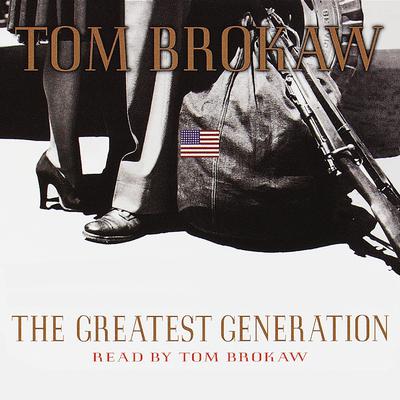 The Greatest Generation Audiobook, by Tom Brokaw