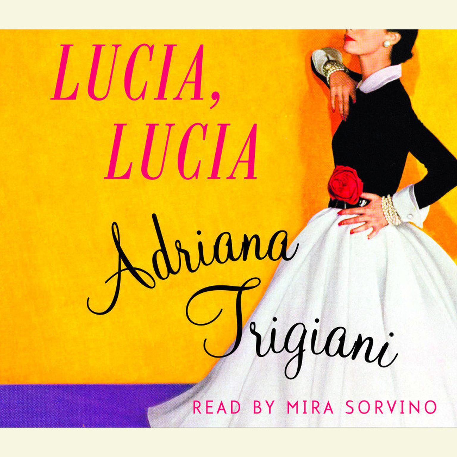 Lucia, Lucia (Abridged): A Novel Audiobook, by Adriana Trigiani