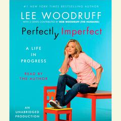 Perfectly Imperfect: A Life in Progress Audiobook, by Lee Woodruff