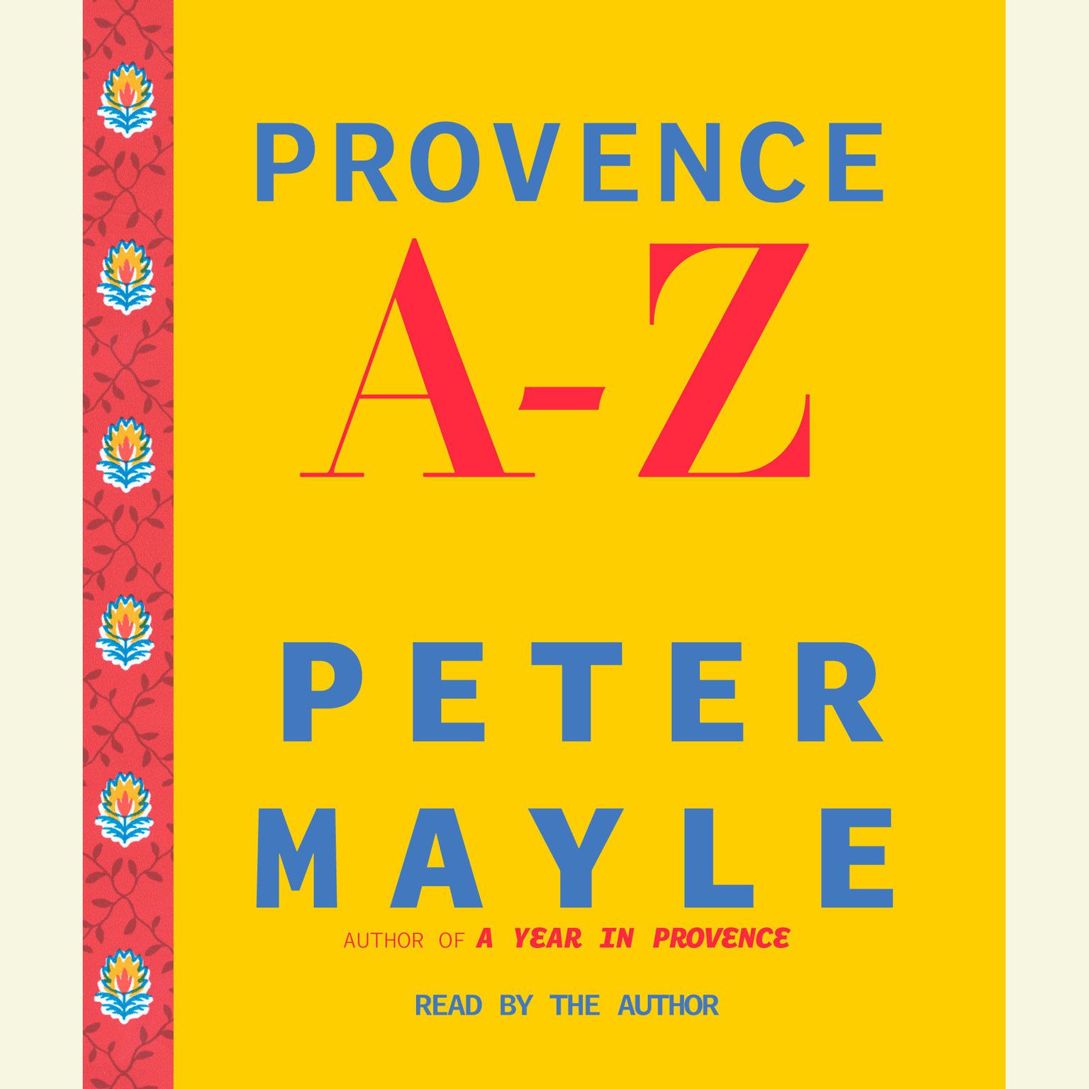 Provence A-Z (Abridged): A Francophiles Essential Handbook Audiobook, by Peter Mayle