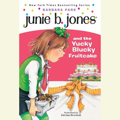 Junie B. Jones & the Yucky Blucky Fruitcake: Junie B. Jones #5 Audiobook, by Barbara Park
