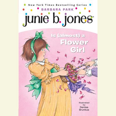 Junie B. Jones Is (Almost) a Flower Girl: Junie B. Jones #13 Audiobook, by Barbara Park