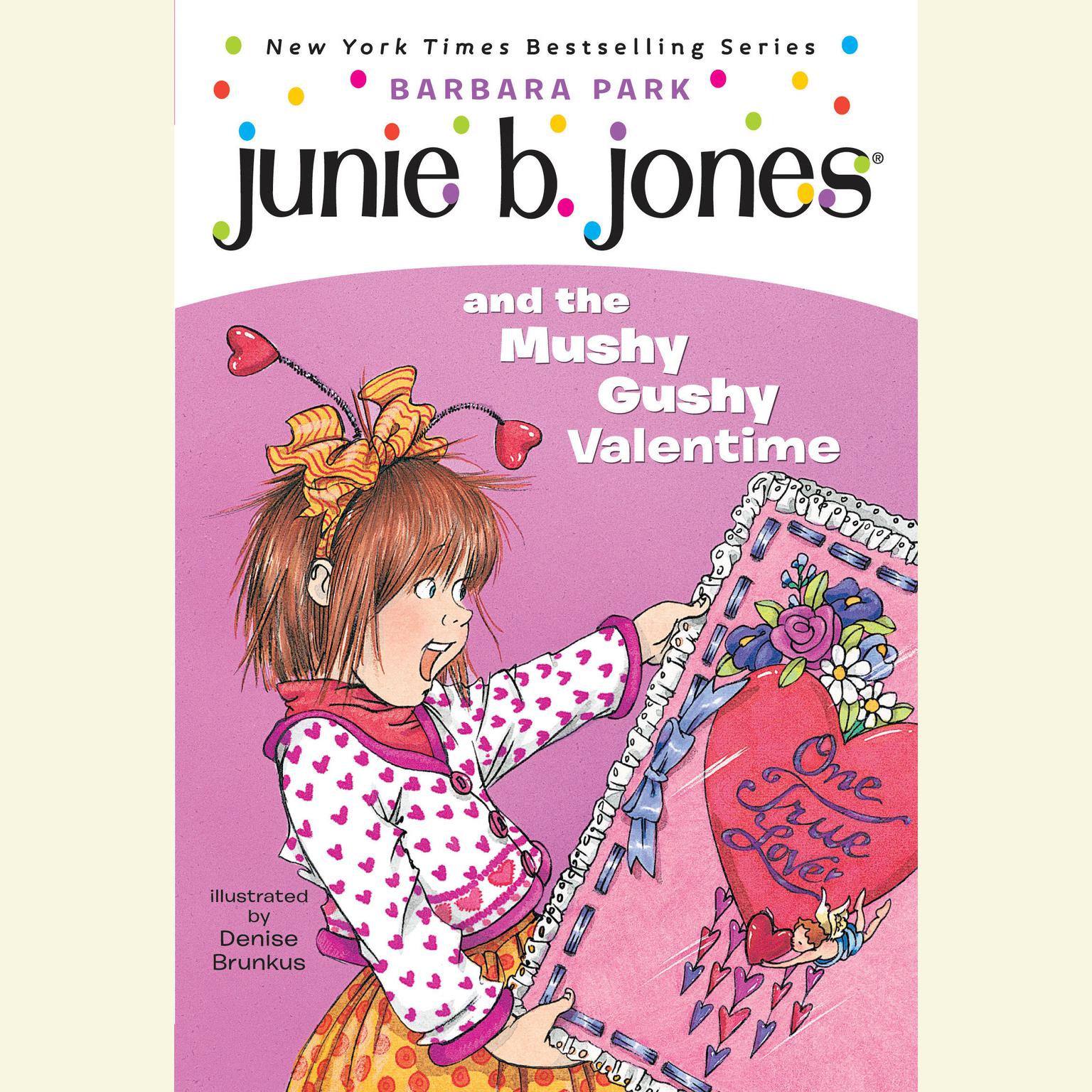 Junie B. Jones and the Mushy Gushy Valentime: Junie B. Jones #14 Audiobook, by Barbara Park