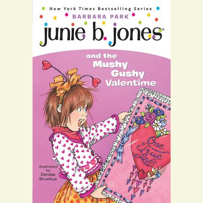 Junie B. Jones and the Mushy Gushy Valentime: Junie B. Jones #14 Audiobook, by 