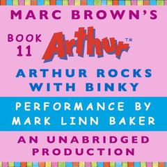 Arthur Rocks with Binky: A Marc Brown Arthur Chapter Book #11 Audiobook, by Marc Brown