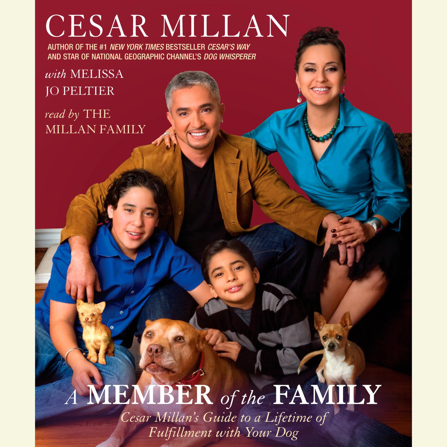 A Member of the Family (Abridged): Cesar Millans Guide to a Lifetime of Fulfillment with Your Dog Audiobook, by Cesar Millan