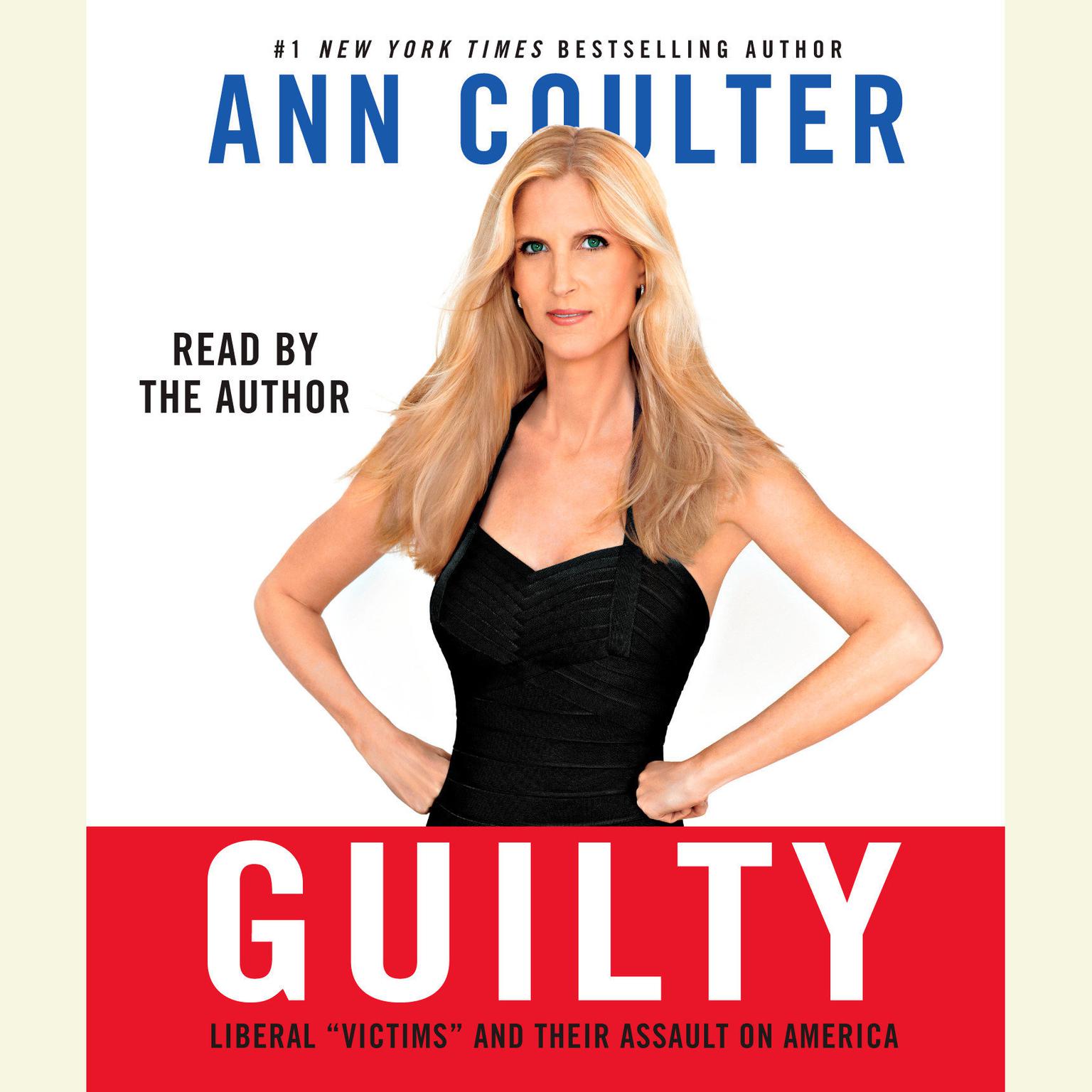 Guilty (Abridged): Liberal Victims and Their Assault on America Audiobook, by Ann Coulter