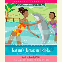 Beacon Street Girls Special Adventure: Katanis Jamaican Holiday Audiobook, by Annie Bryant