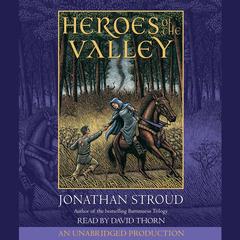 Heroes of the Valley Audiobook, by Jonathan Stroud