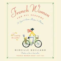 French Women for All Seasons: A Year of Secrets, Recipes, and Pleasure Audibook, by Mireille Guiliano