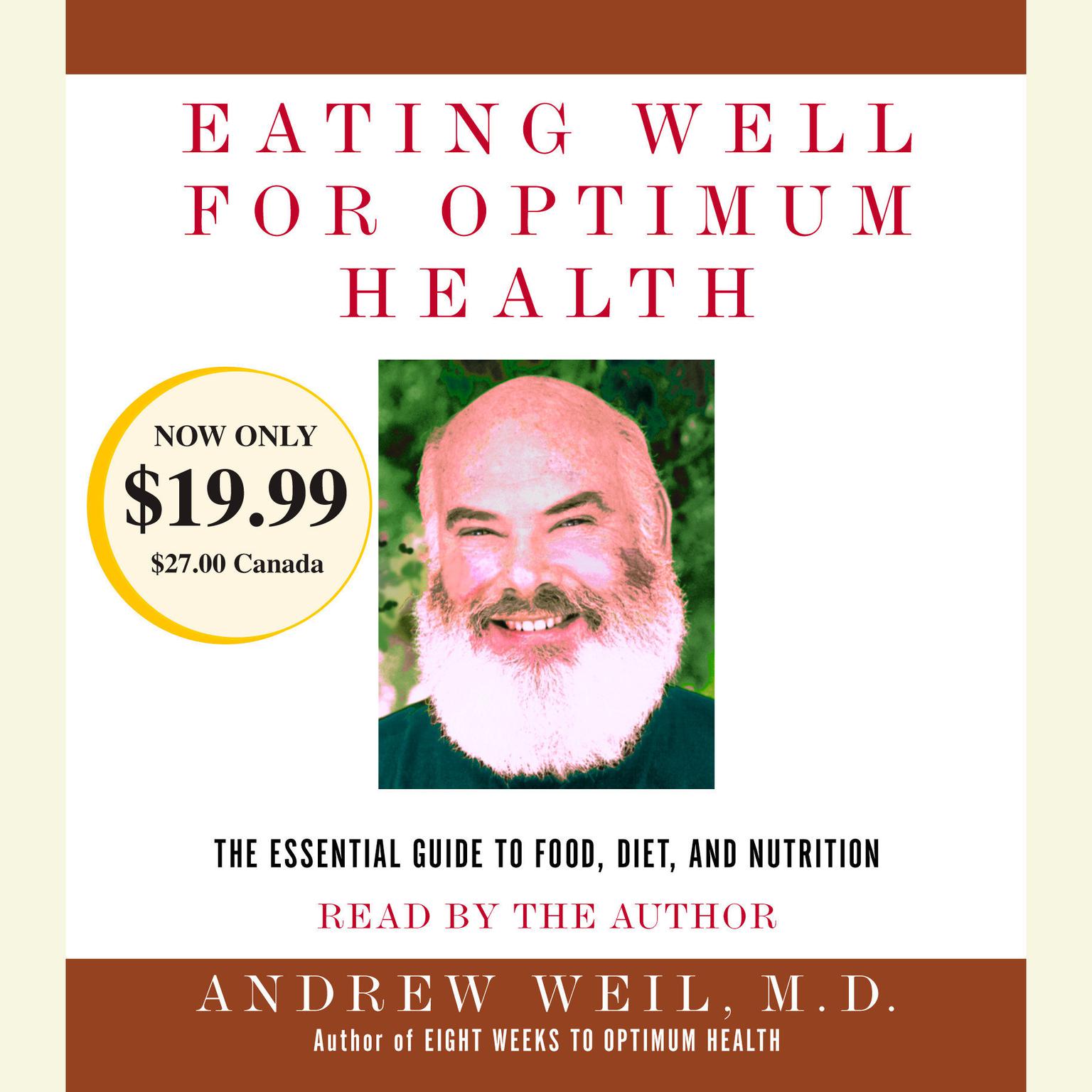 Eating Well for Optimum Health (Abridged): The Essential Guide to Food, Diet, and Nutrition Audiobook, by Andrew Weil
