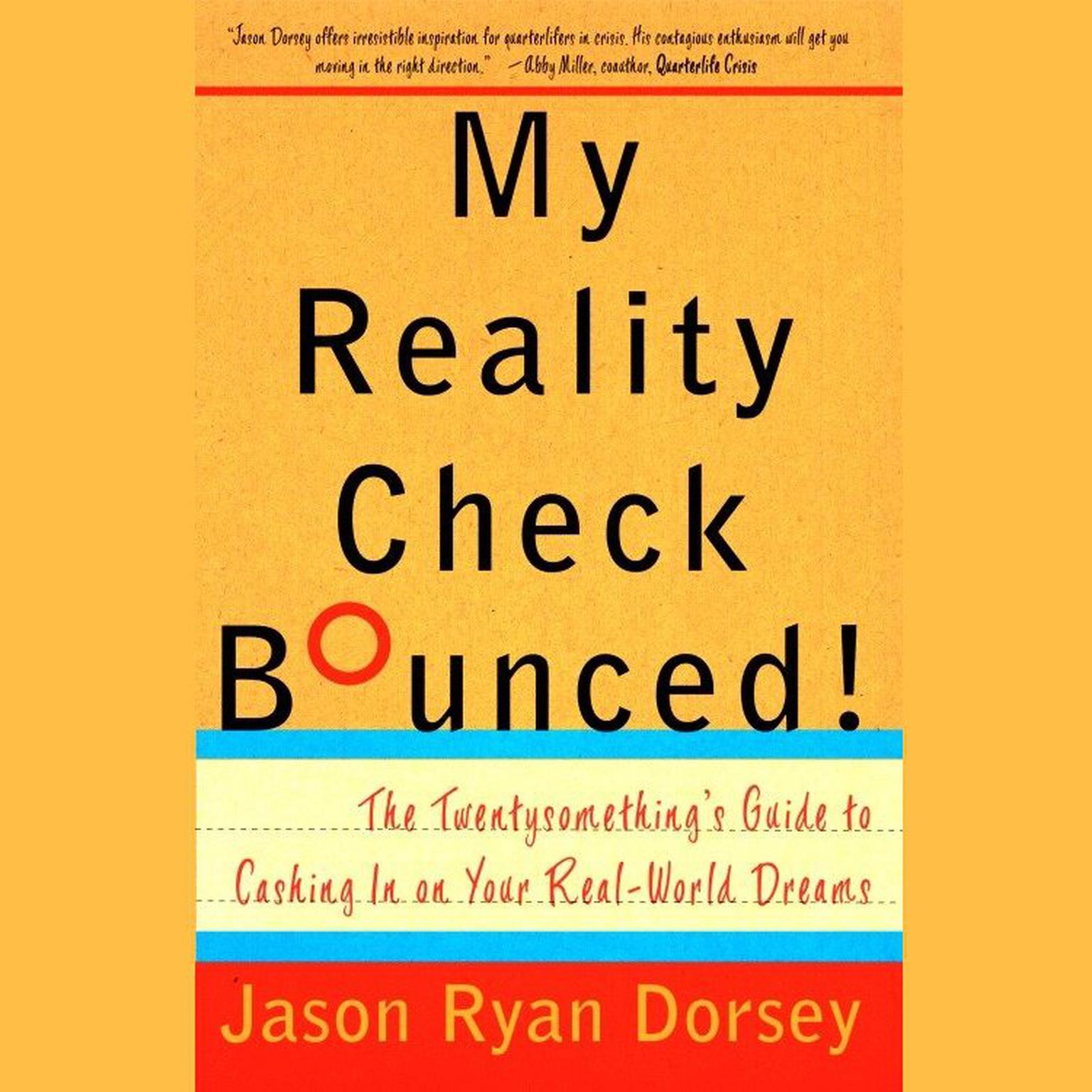 My Reality Check Bounced!: The Gen-Y Guide to Cashing In On Your Real-World Dreams Audiobook, by Jason R. Dorsey