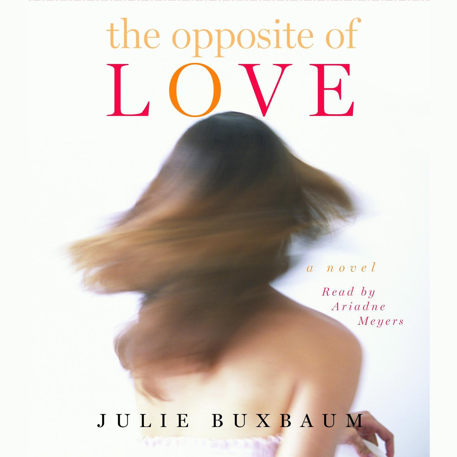 The Opposite of Love (Abridged) Audiobook, by Julie Buxbaum