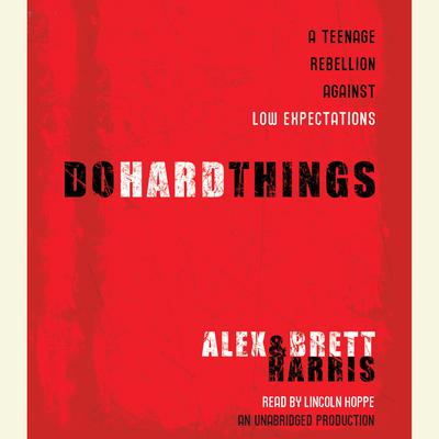 Do Hard Things: A Teenage Rebellion Against Low Expectations Audiobook, by 