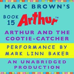 Arthur and the Cootie-Catcher: A Marc Brown Arthur Chapter Book #15 Audiobook, by Marc Brown