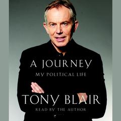 A Journey: My Political Life Audiobook, by Tony Blair
