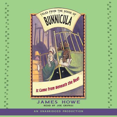 It Came From Beneath the Bed: Tales from the House of Bunnicula Audiobook, by James Howe