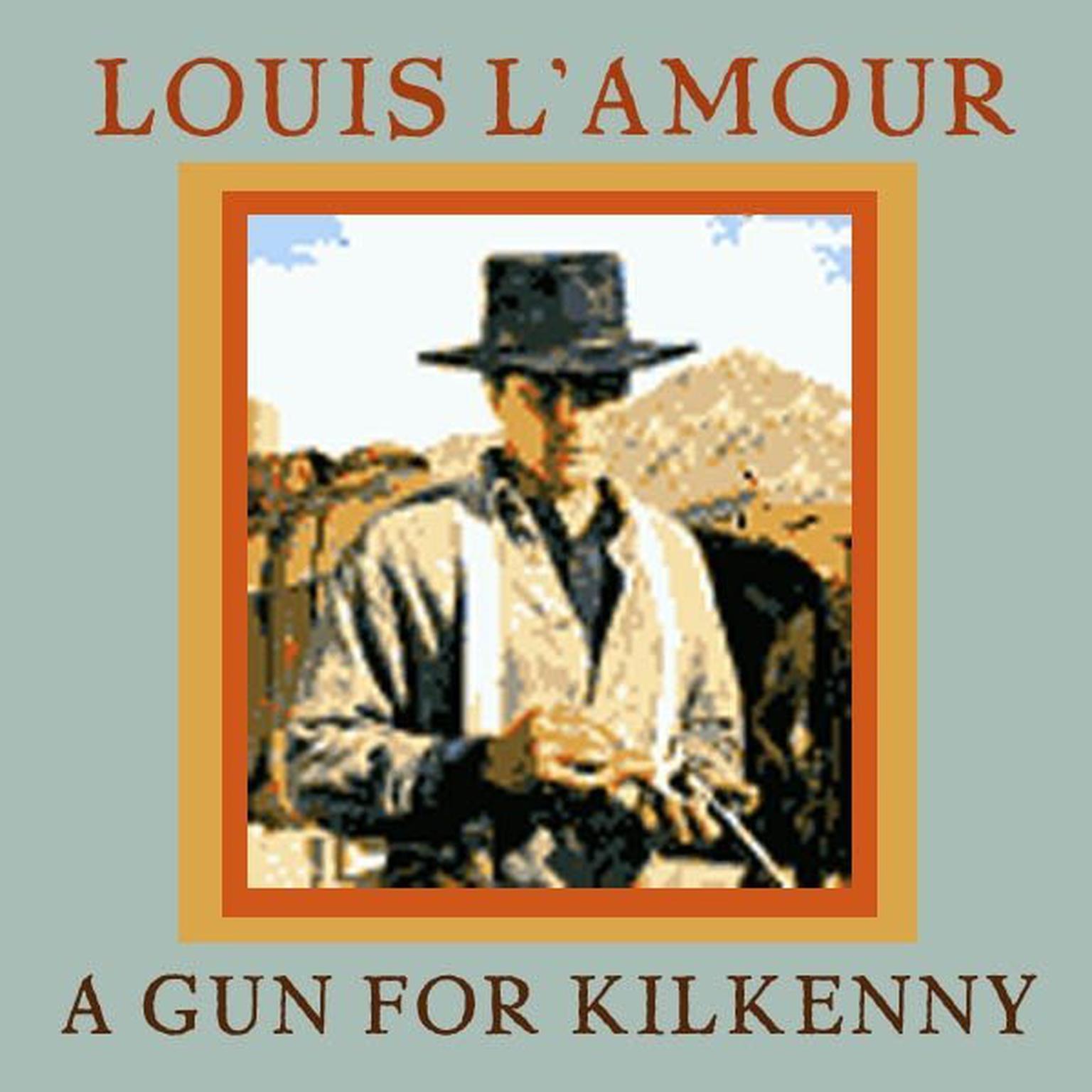 A Gun for Kilkenny (Abridged) Audiobook, by Louis L’Amour