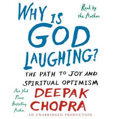 Why is God Laughing?: The Path to Joy and Spiritual Optimism Audiobook, by Deepak Chopra