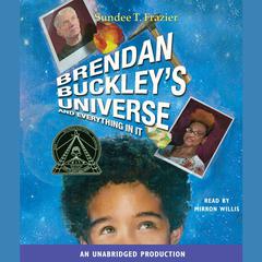 Brendan Buckley's Universe and Everything in It Audiobook, by Sundee T. Frazier