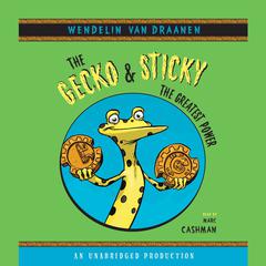 The Gecko and Sticky: The Greatest Power Audiobook, by Wendelin Van Draanen