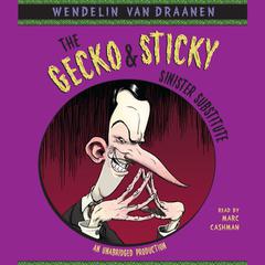 The Gecko and Sticky: Sinister Substitute Audiobook, by Wendelin Van Draanen