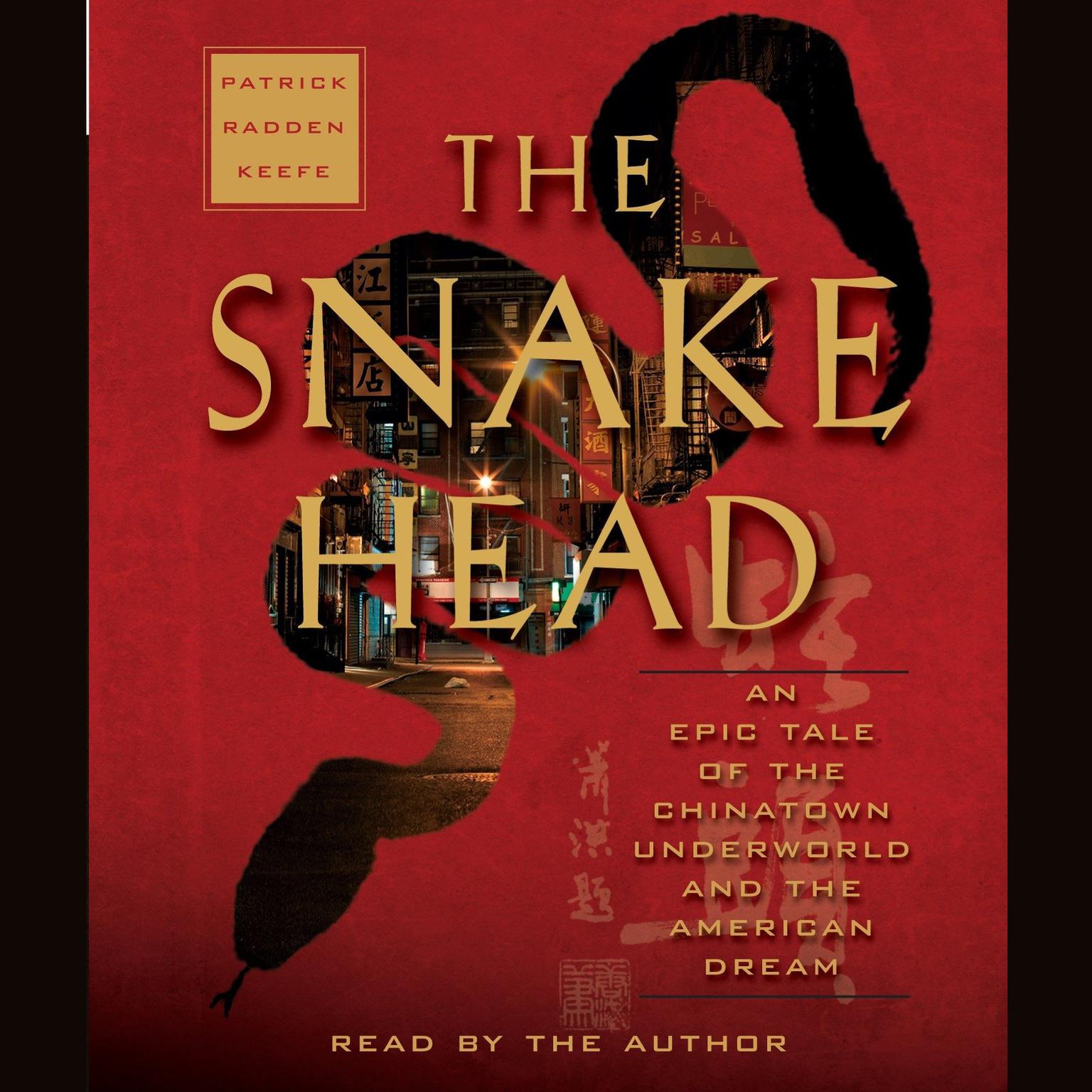 The Snakehead (Abridged): An Epic Tale of the Chinatown Underworld and the American Dream Audiobook, by Patrick Radden Keefe