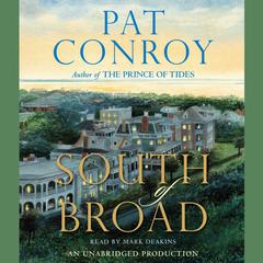 South of Broad: A Novel Audiobook, by Pat Conroy
