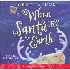 When Santa Fell to Earth Audiobook, by Cornelia Funke