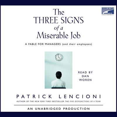 The Three Signs of a Miserable Job: A Fable for Managers (and their employees) Audiobook, by Patrick Lencioni
