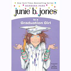 Junie B. Jones #17: Junie B. Jones Is a Graduation Girl: Junie B. Jones #17 Audiobook, by Barbara Park