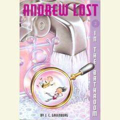 Andrew Lost #2: In the Bathroom: Andrew Lost #2 Audiobook, by J. C. Greenburg