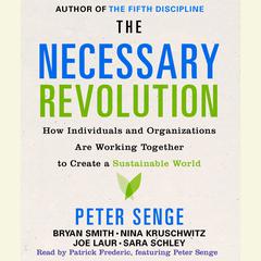 The Necessary Revolution: How Individuals And Organizations Are Working Together to Create a Sustainable World Audiobook, by Peter M. Senge