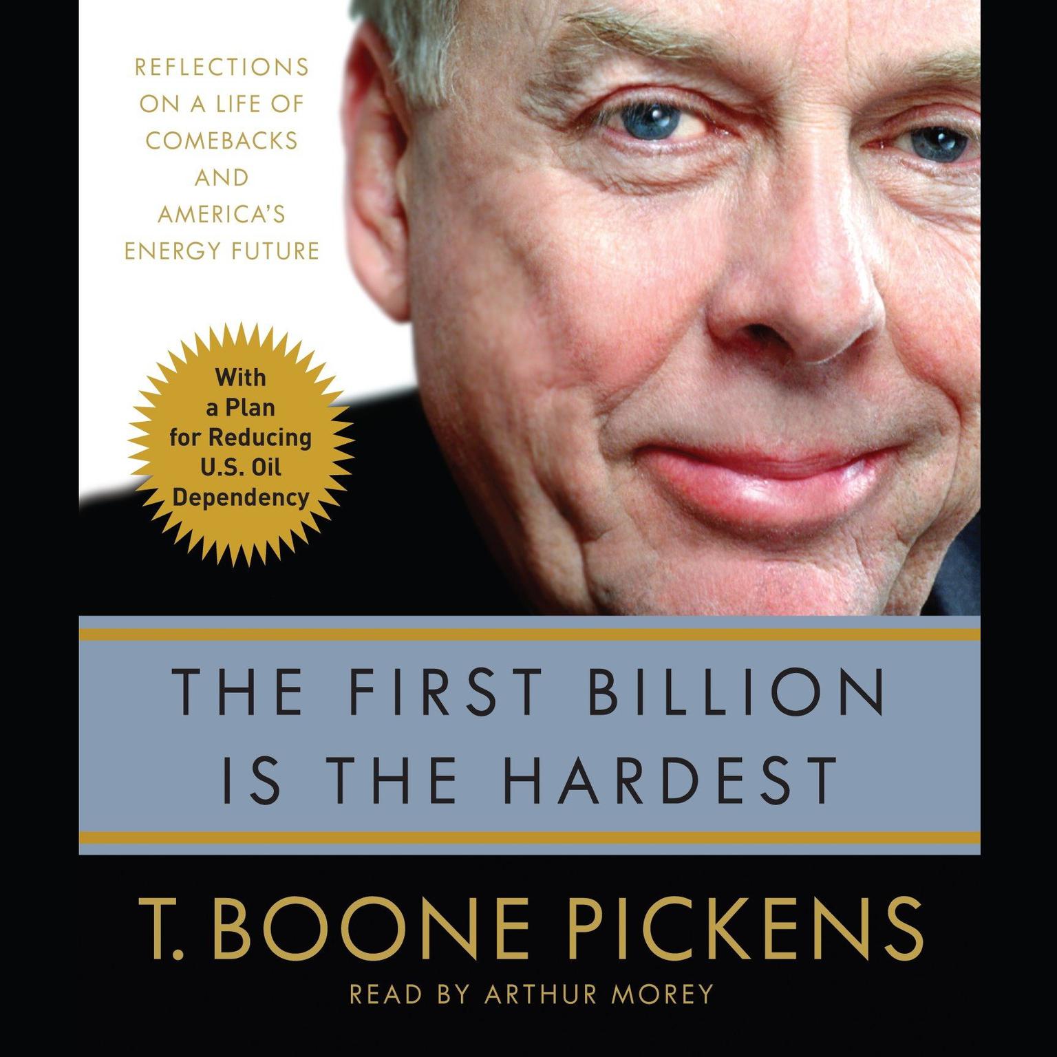 The First Billion Is the Hardest (Abridged): Reflections on a Life of Comebacks and Americas Energy Future Audiobook, by T. Boone Pickens