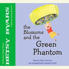 The Blossoms and the Green Phantom Audiobook, by Betsy Byars