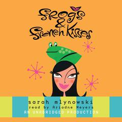 Frogs & French Kisses Audiobook, by Sarah Mlynowski