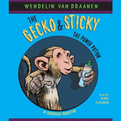 The Gecko and Sticky: The Power Potion Audiobook, by Wendelin Van Draanen