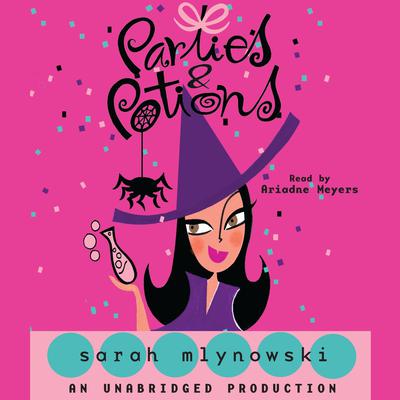 Parties & Potions Audiobook, by Sarah Mlynowski