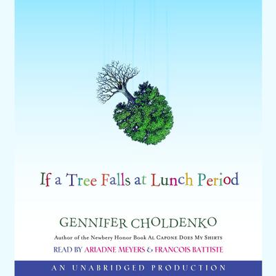 If a Tree Falls at Lunch Period Audiobook, by Gennifer Choldenko