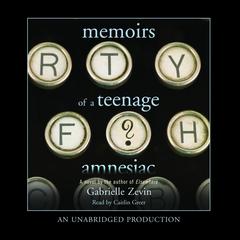 Memoirs of a Teenage Amnesiac Audiobook, by Gabrielle Zevin