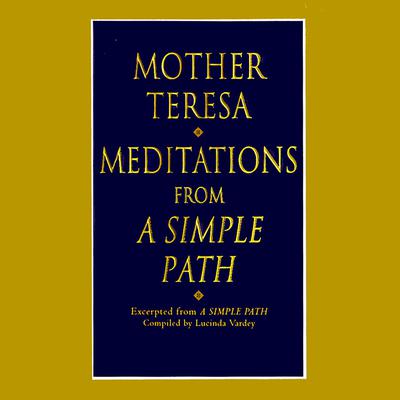 Meditations from A Simple Path Audiobook, by Mother Teresa