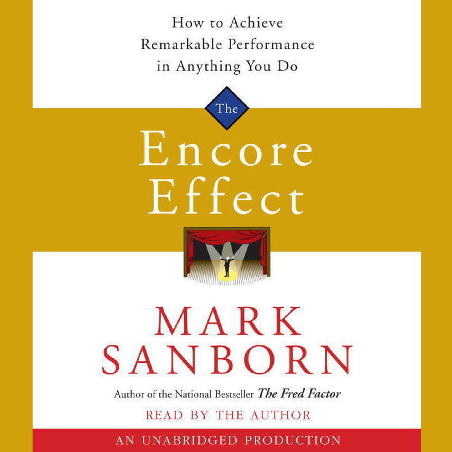 The Encore Effect: How to Achieve Remarkable Performance in Anything You Do Audiobook, by Mark Sanborn