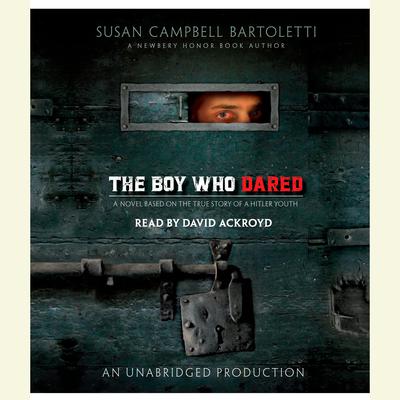 The Boy Who Dared Audiobook, by Susan Campbell Bartoletti