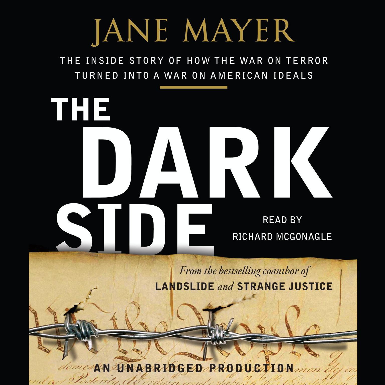 The Dark Side: The Inside Story of How The War on Terror Turned into a War on American Ideals Audiobook, by Jane Mayer